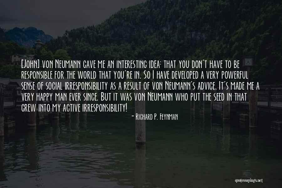 Them Most Interesting Man World Quotes By Richard P. Feynman Them Most Interesting Man World Quotes By Richard P. Feynman