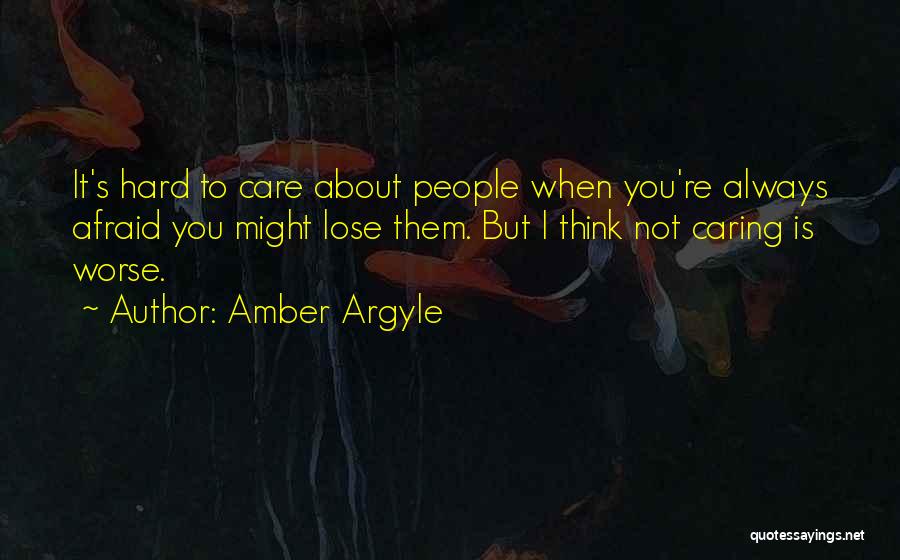 Them Not Caring Quotes By Amber Argyle