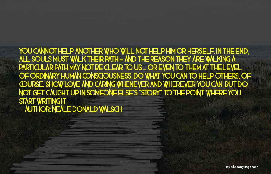 Them Not Caring Quotes By Neale Donald Walsch