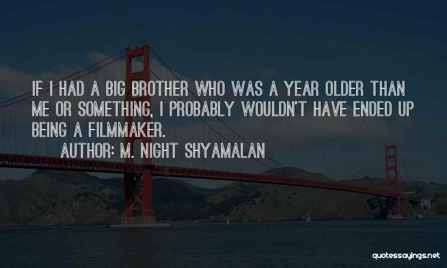 Themanly Quotes By M. Night Shyamalan