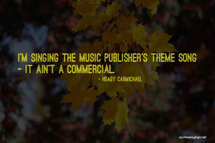 Theme Song Quotes By Hoagy Carmichael Theme Song Quotes By Hoagy Carmichael