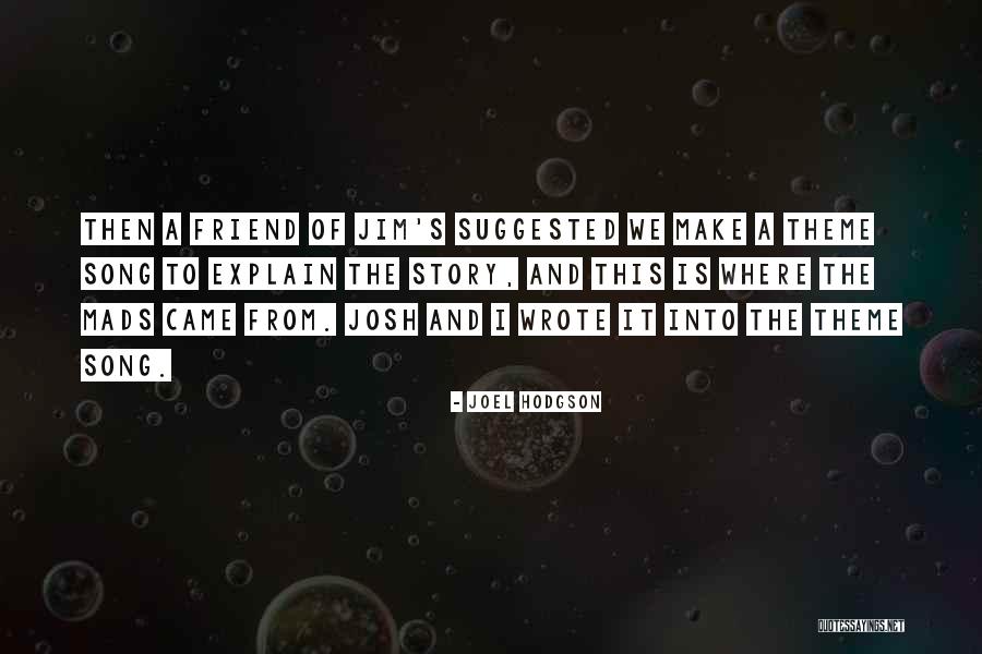 Theme Song Quotes By Joel Hodgson Theme Song Quotes By Joel Hodgson