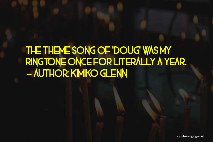 Theme Song Quotes By Kimiko Glenn
