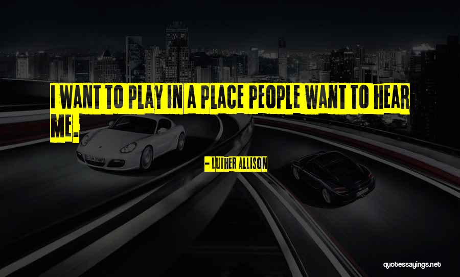 Themindofjoe Quotes By Luther Allison Themindofjoe Quotes By Luther Allison