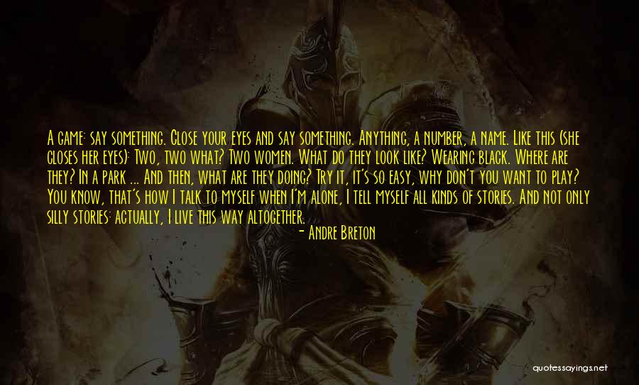 Then Close Your Eyes Quotes By Andre Breton Then Close Your Eyes Quotes By Andre Breton