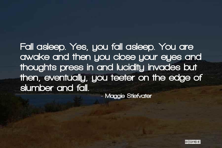 Then Close Your Eyes Quotes By Maggie Stiefvater Then Close Your Eyes Quotes By Maggie Stiefvater