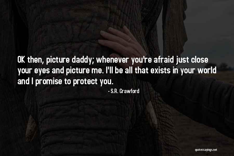 Then Close Your Eyes Quotes By S.R. Crawford Then Close Your Eyes Quotes By S.R. Crawford