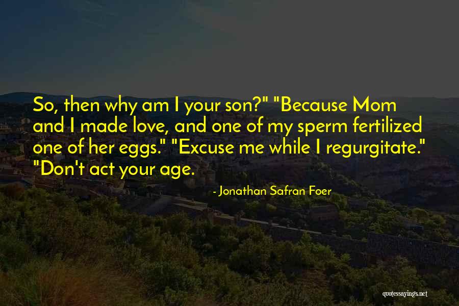 Then Love Me Quotes By Jonathan Safran Foer Then Love Me Quotes By Jonathan Safran Foer