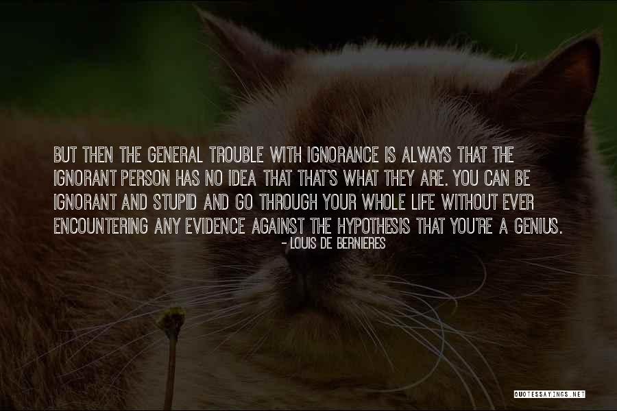 Then One Stupid Person Quotes By Louis De Bernieres Then One Stupid Person Quotes By Louis De Bernieres