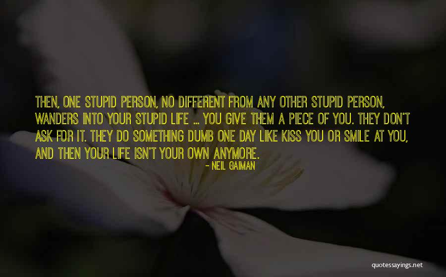 Then One Stupid Person Quotes By Neil Gaiman Then One Stupid Person Quotes By Neil Gaiman