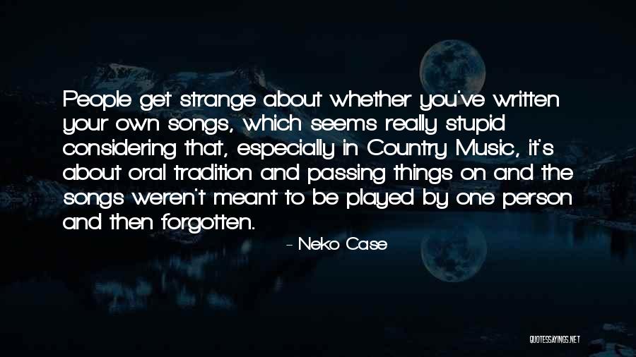 Then One Stupid Person Quotes By Neko Case Then One Stupid Person Quotes By Neko Case