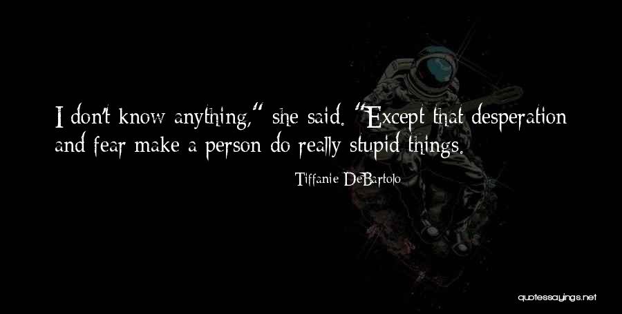 Then One Stupid Person Quotes By Tiffanie DeBartolo Then One Stupid Person Quotes By Tiffanie DeBartolo