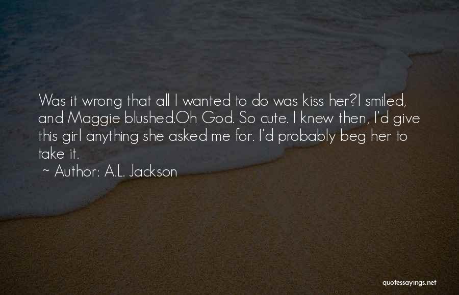 Then She Smiled Quotes By A.L. Jackson