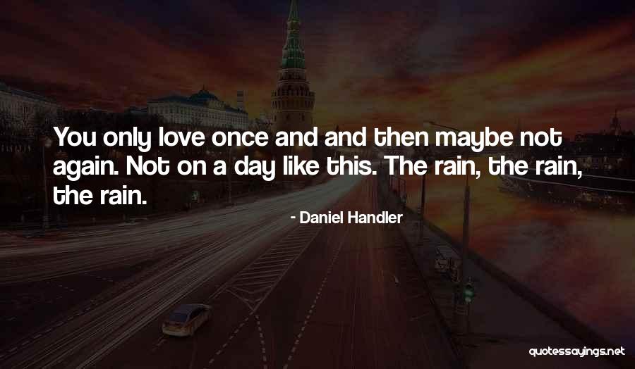 Then The Rain Quotes By Daniel Handler Then The Rain Quotes By Daniel Handler
