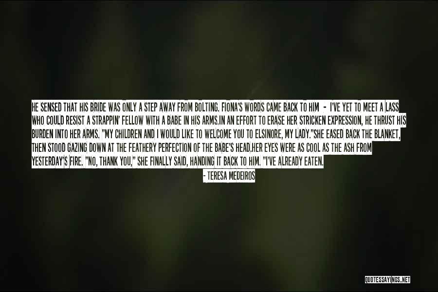 Then You Came Quotes By Teresa Medeiros Then You Came Quotes By Teresa Medeiros