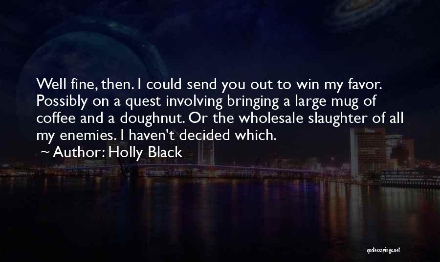 Then You Win Quotes By Holly Black