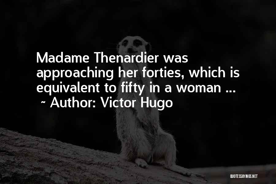 Thenardier Quotes By Victor Hugo