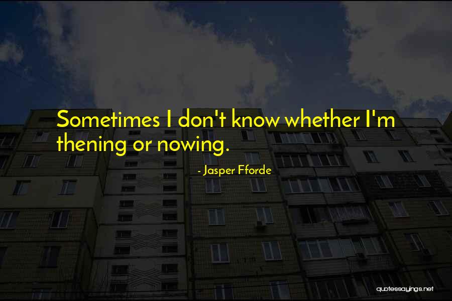 Thening Quotes By Jasper Fforde Thening Quotes By Jasper Fforde