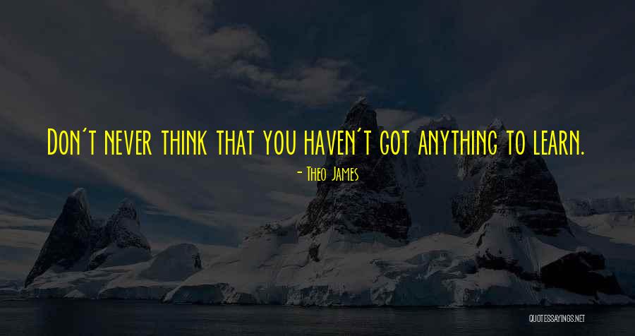 Theo James Quotes 1265736 Theo James Quotes 1265736