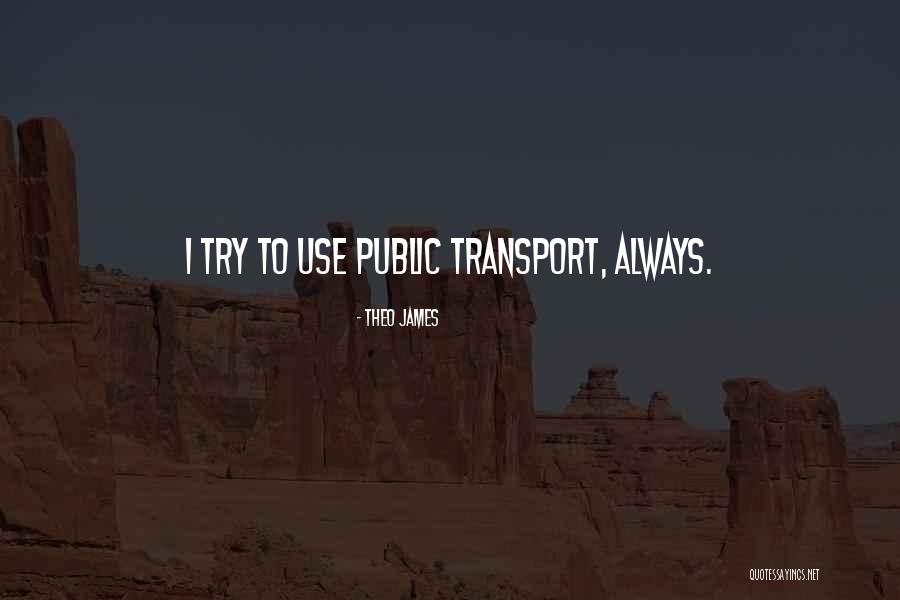 Theo James Quotes 2116455 Theo James Quotes 2116455