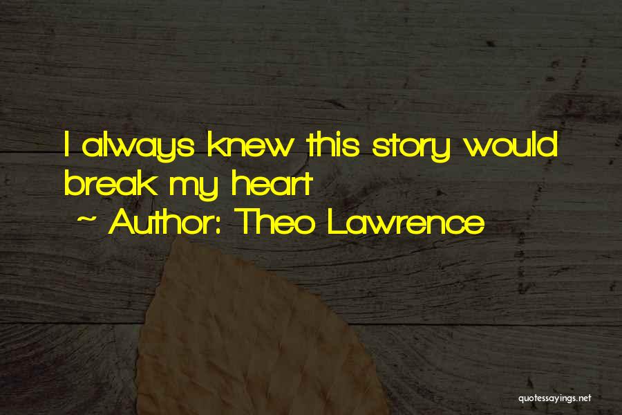 Theo Lawrence Quotes 470402