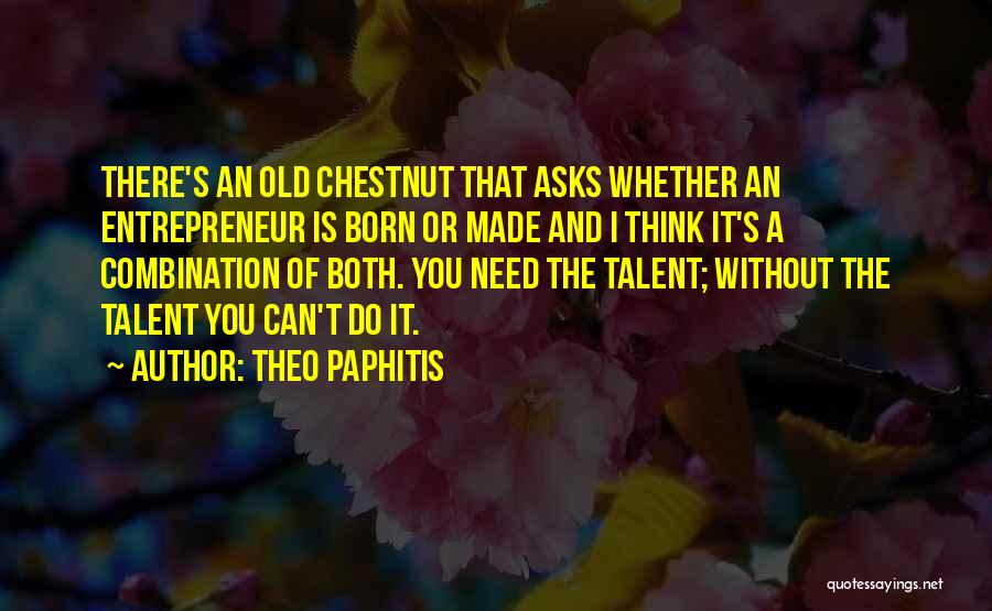 Theo Paphitis Quotes 469691