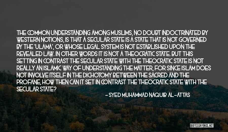 Theocratic Quotes By Syed Muhammad Naquib Al-Attas Theocratic Quotes By Syed Muhammad Naquib Al-Attas
