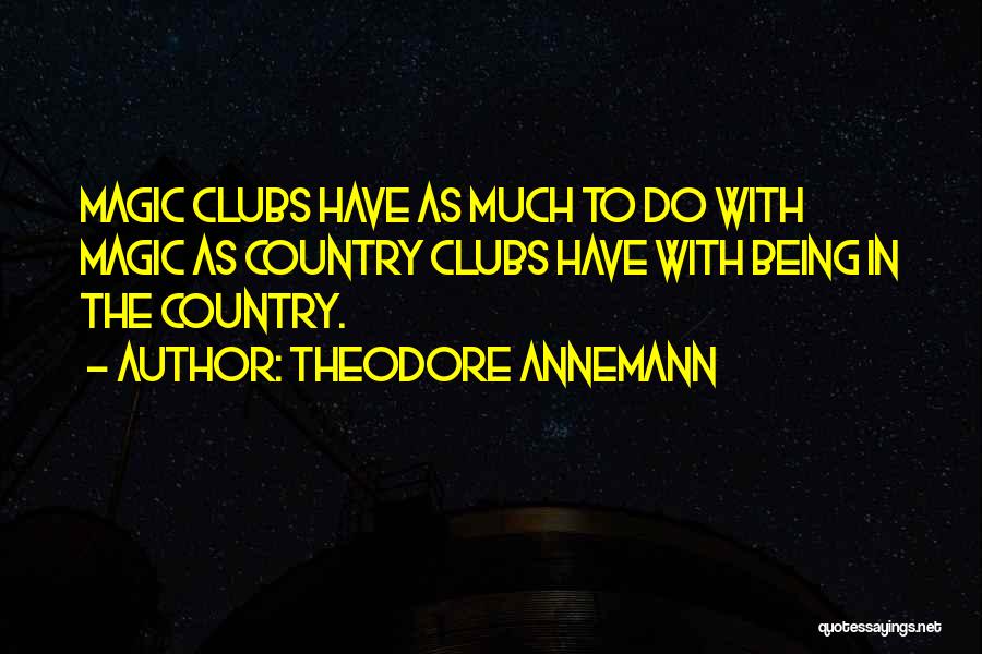 Theodore Annemann Quotes 505250