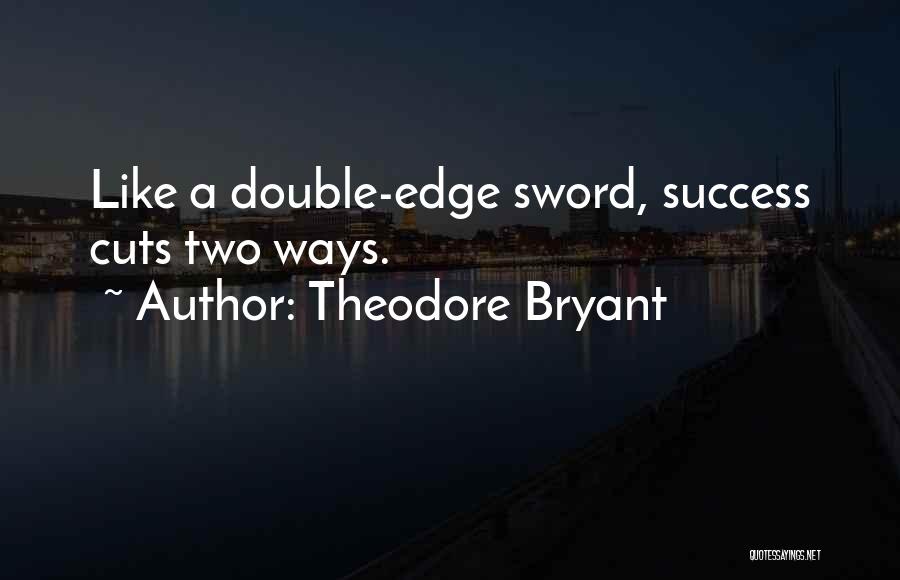 Theodore Bryant Quotes 1448064