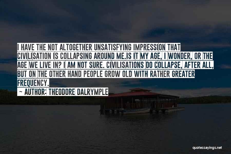 Theodore Dalrymple Quotes 1077538