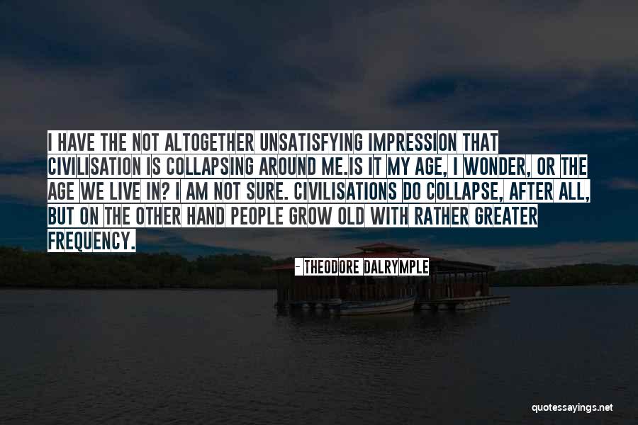 Theodore Dalrymple Quotes 1077538 Theodore Dalrymple Quotes 1077538