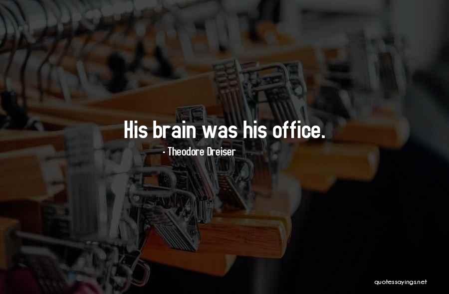 Theodore Dreiser Quotes 1474569 Theodore Dreiser Quotes 1474569