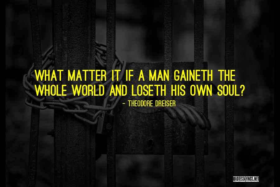 Theodore Dreiser Quotes 2083456 Theodore Dreiser Quotes 2083456