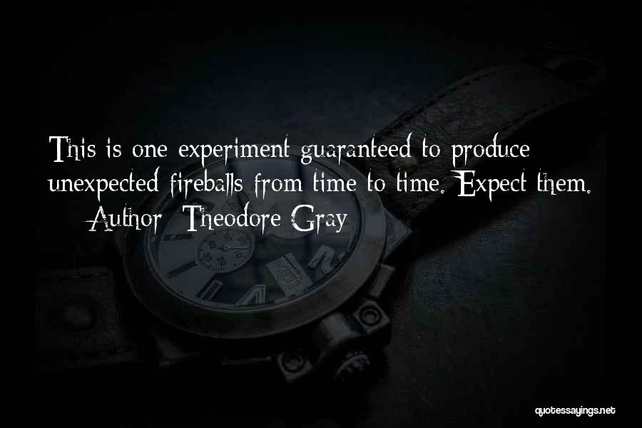 Theodore Gray Quotes 822932