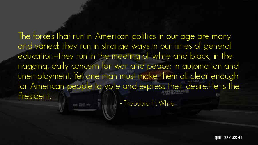 Theodore H. White Quotes 1955073 Theodore H. White Quotes 1955073