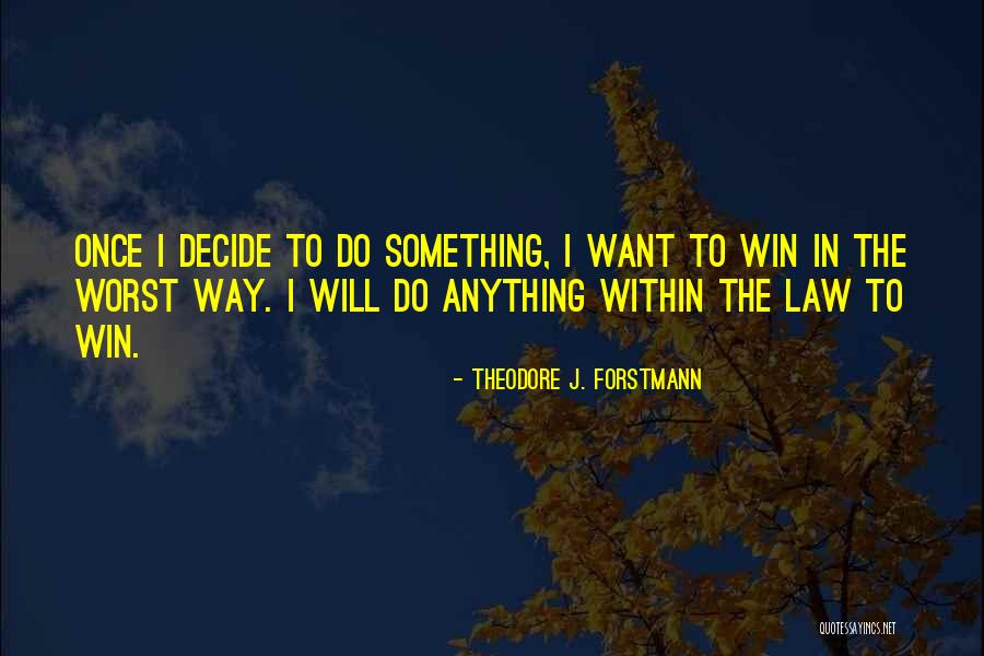 Theodore J. Forstmann Quotes 451074 Theodore J. Forstmann Quotes 451074