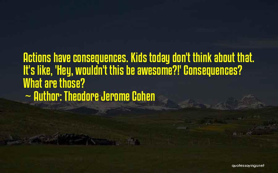 Theodore Jerome Cohen Quotes 1822150