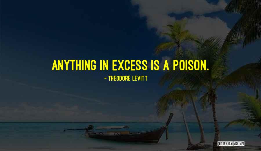 Theodore Levitt Quotes 505297