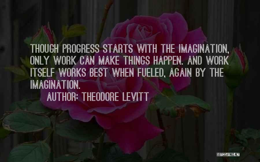 Theodore Levitt Quotes 547526