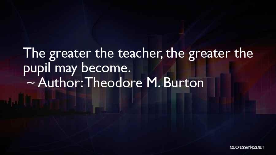 Theodore M. Burton Quotes 266850