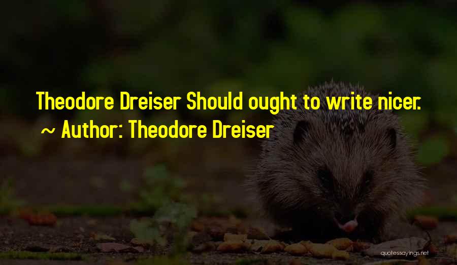 Theodore Quotes By Theodore Dreiser