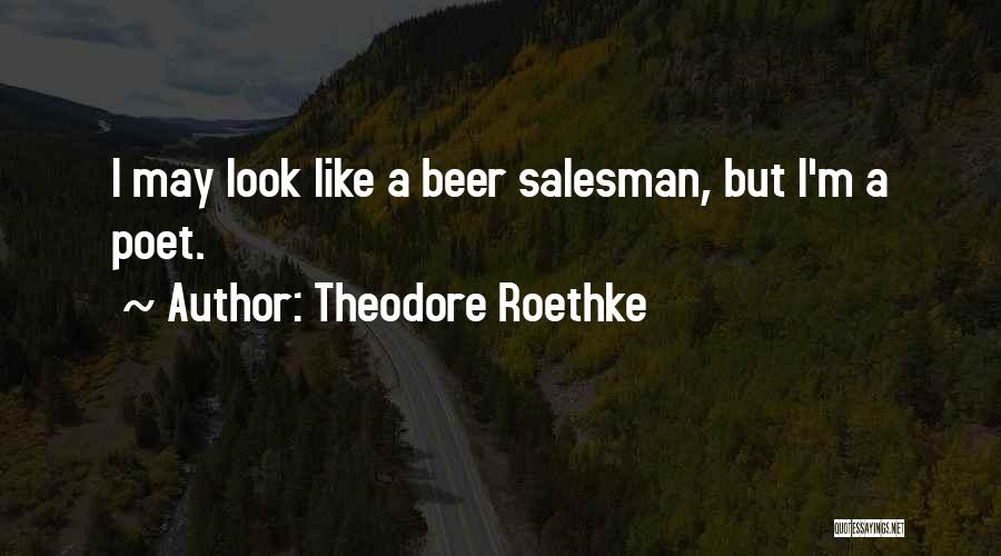 Theodore Roethke Quotes 1116204