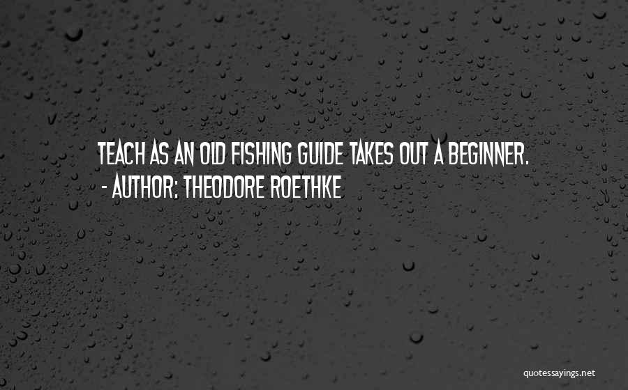 Theodore Roethke Quotes 2004574