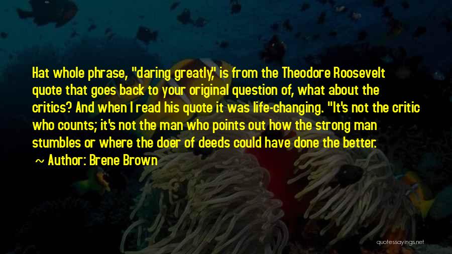 Theodore Roosevelt Daring Greatly Quotes By Brene Brown