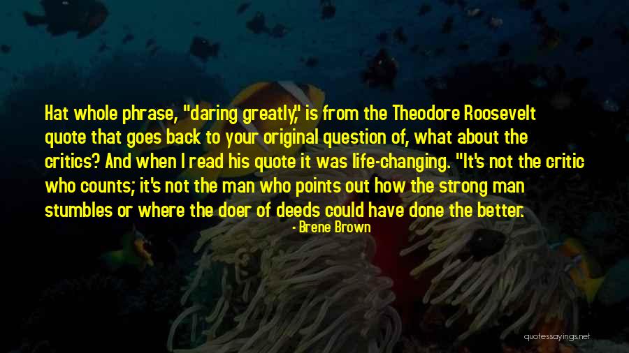 Theodore Roosevelt Quote Quotes By Brene Brown Theodore Roosevelt Quote Quotes By Brene Brown
