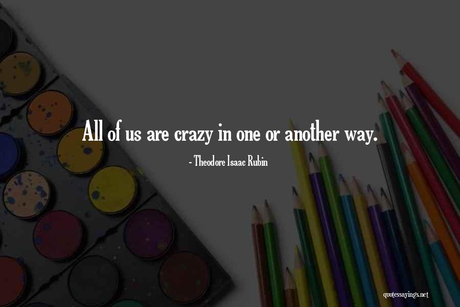 Theodore Rubin Quotes By Theodore Isaac Rubin Theodore Rubin Quotes By Theodore Isaac Rubin