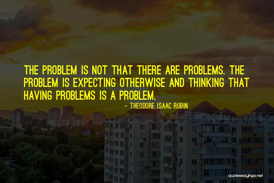 Theodore Rubin Quotes By Theodore Isaac Rubin Theodore Rubin Quotes By Theodore Isaac Rubin