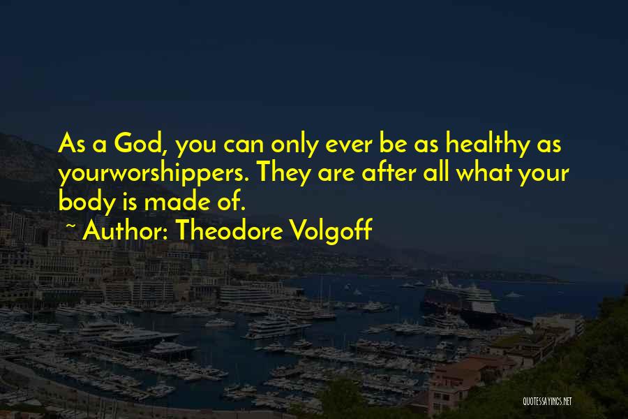 Theodore Volgoff Quotes 162560