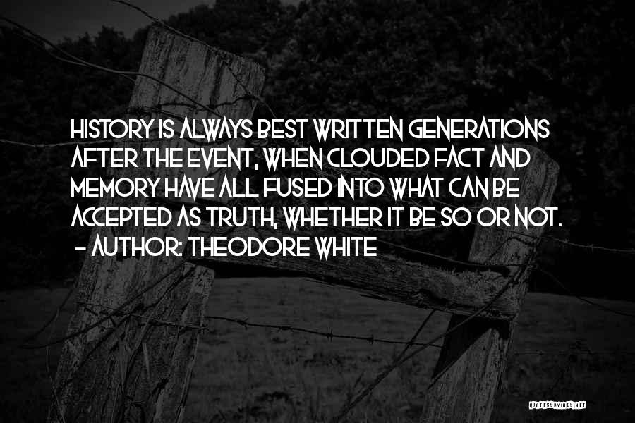 Theodore White Quotes 1049958