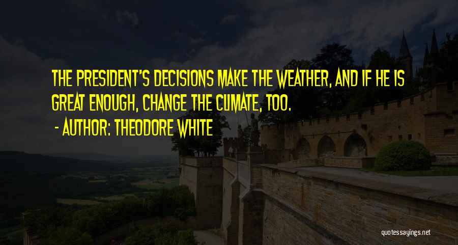 Theodore White Quotes 1889959